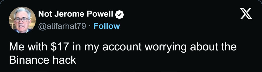 Me with $17 in my account worrying about the Binance hack